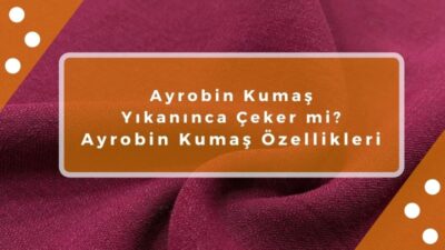 kumas-kosesi-Ayrobin Kumaş Yıkanınca Çeker mi Ayrobin Kumaş Özellikleri .jpg