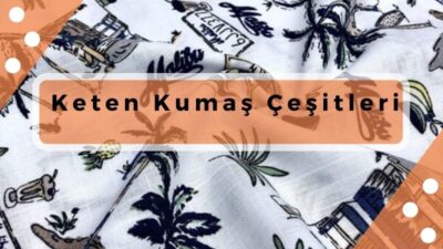 keten kumaş çeşitleri